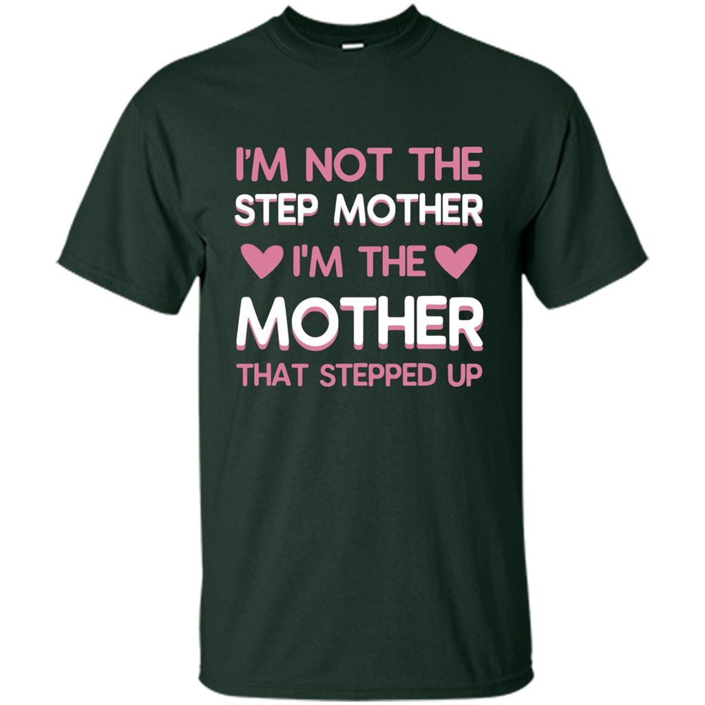 Mommy T-shirt I'm The Mother That Stepped Up Forest Green