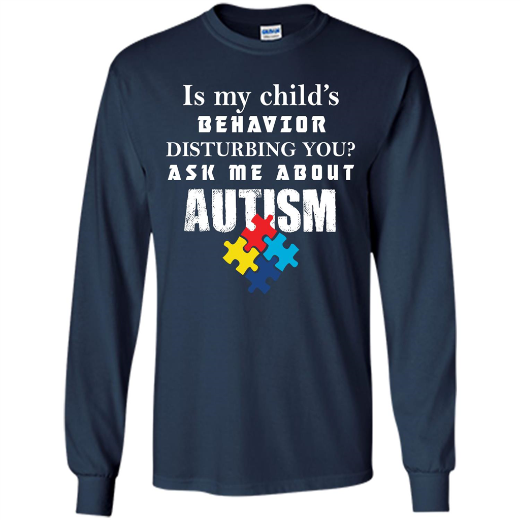 Autism Awareness T-shirt Is My Child‰۪s Behavior Disturbing You T-shirt Navy