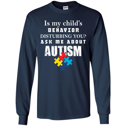 Autism Awareness T-shirt Is My Child‰۪s Behavior Disturbing You T-shirt Navy