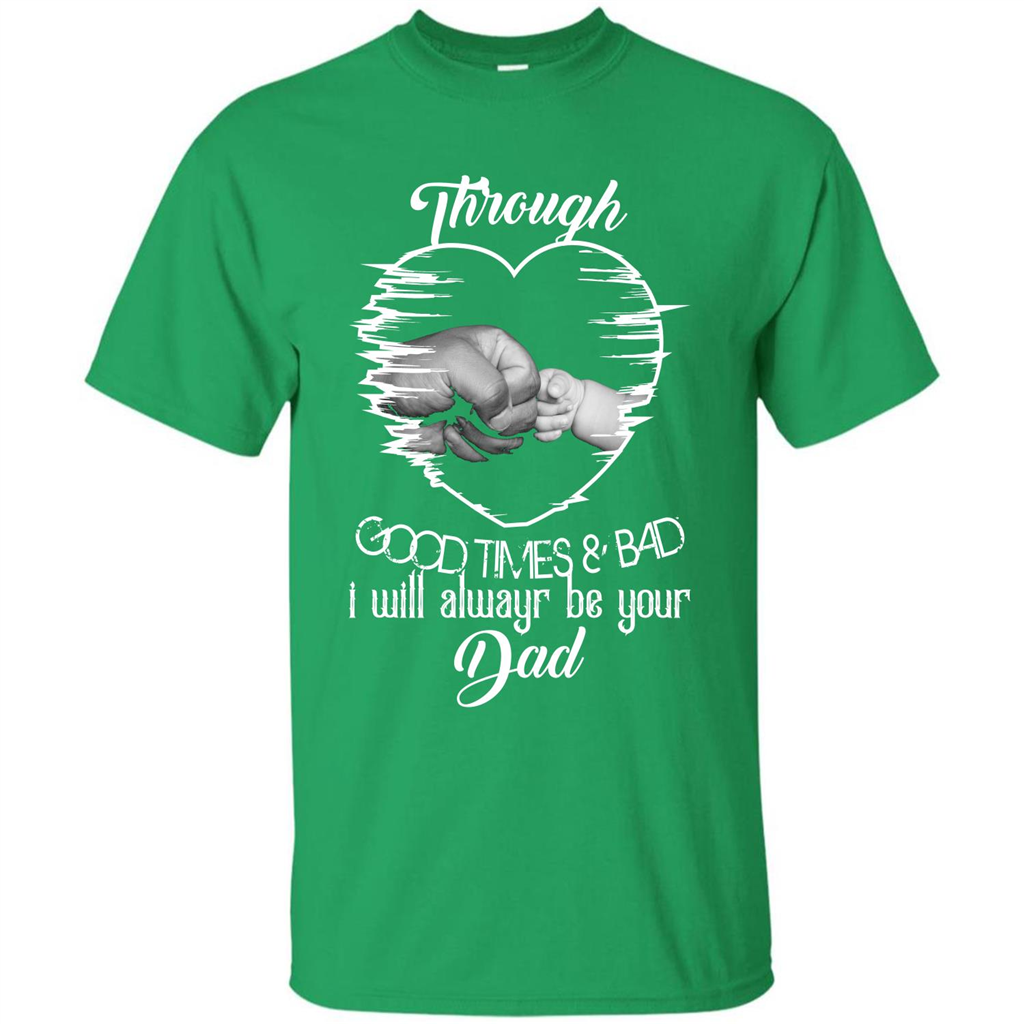 Daddy T-shirt I Will Always Be Your Dad Irish Green