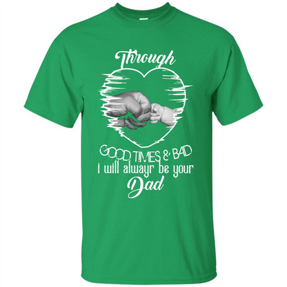 Daddy T-shirt I Will Always Be Your Dad Irish Green
