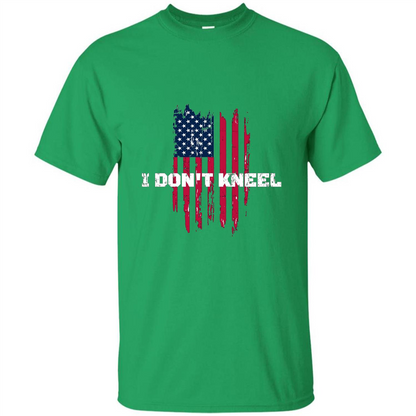 Military T-shirt I Don't Kneel T-shirt Irish Green