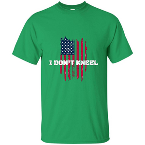 Military T-shirt I Don't Kneel T-shirt