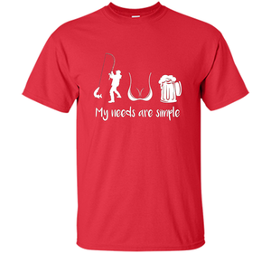 My Needs Are Simple T-shirt