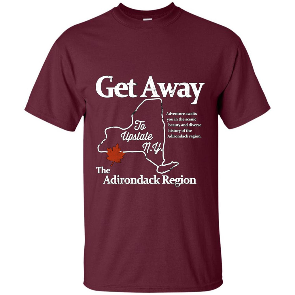 Get Away To Upstate New York T-shirt Maroon