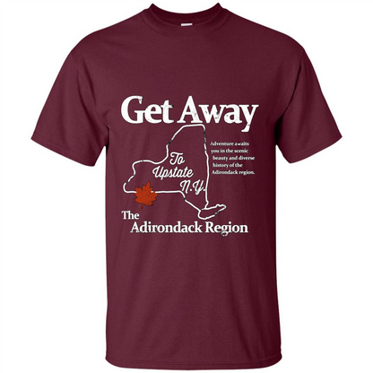 Get Away To Upstate New York T-shirt Maroon