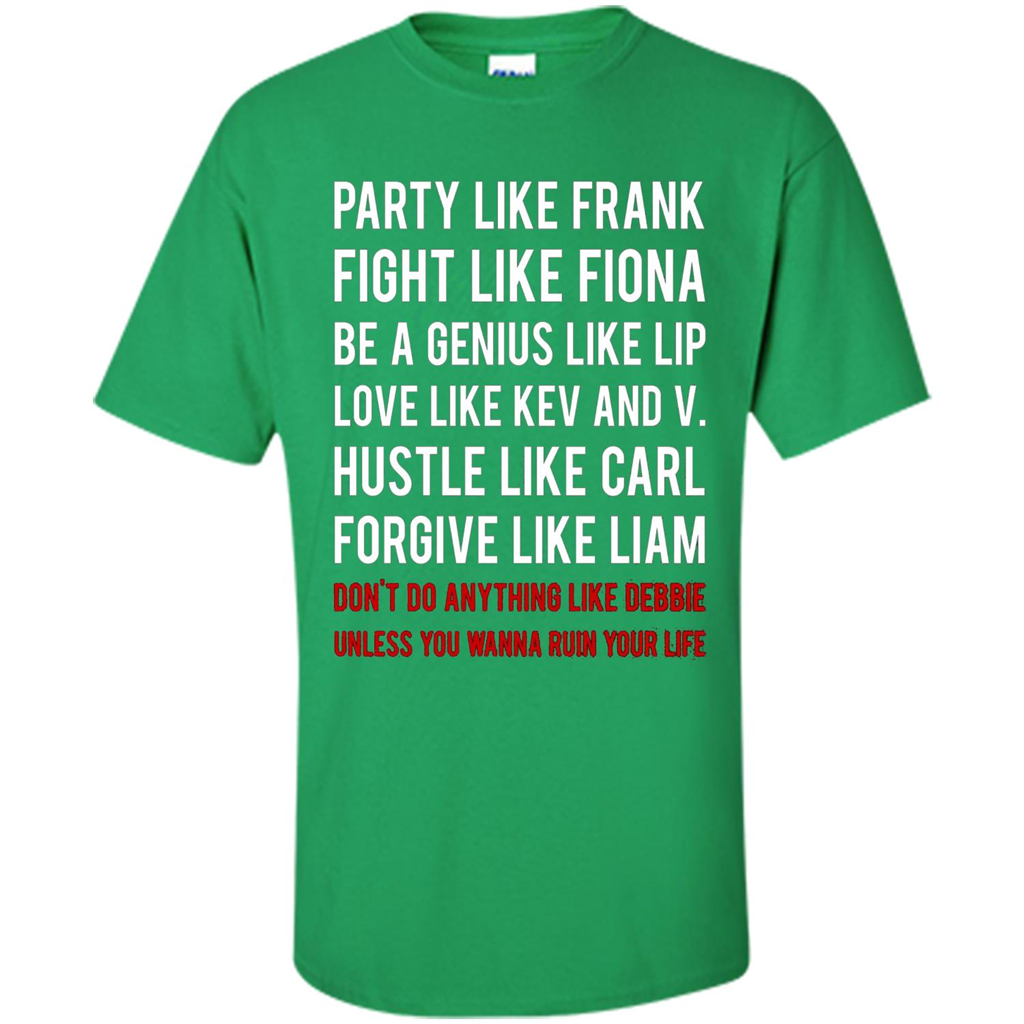 Party Like Frank Fight Like Fiona Be Genius Like Lip T-shirt Irish Green
