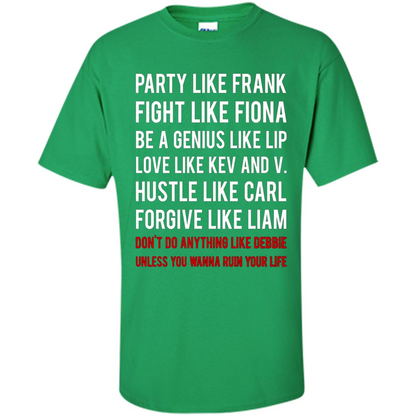 Party Like Frank Fight Like Fiona Be Genius Like Lip T-shirt Irish Green
