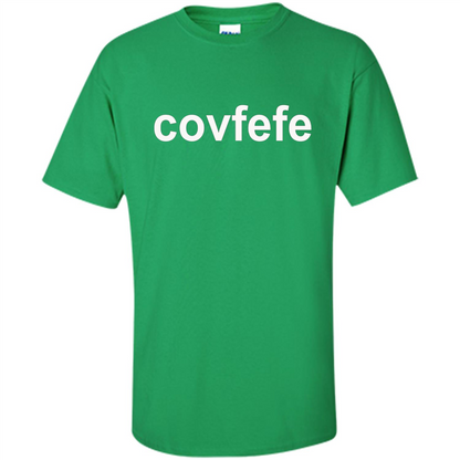 Trump Covfefe T Shirt Irish Green