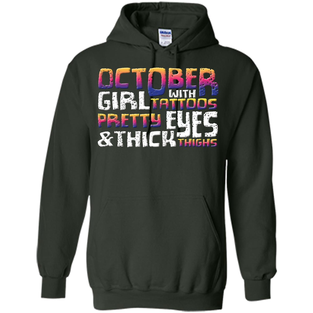 October Girl T-shirt With Tattoos Pretty Eyes and Thick Thighs Forest Green