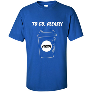 Covfefe To Go Please. Coffee Cup T-shirt