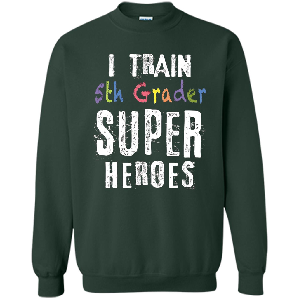 Teacher Gift T-shirt I Train 5th Grader Superheroes T-Shirt Forest Green