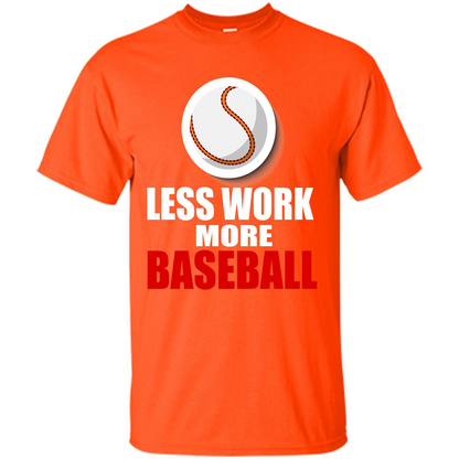 Baseball T-shirt Less Work More Baseball Orange