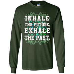 Motivation T-shirt Inhale The Future Exhale The Past T-shirt