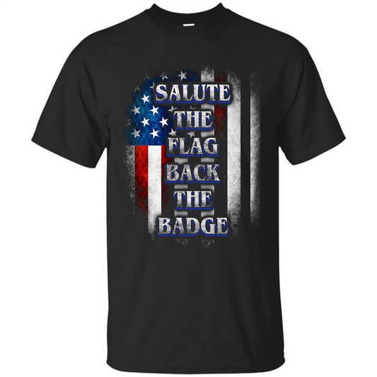 America Flag T-shirt Salute The Flag Back The Badge T-shirt Black