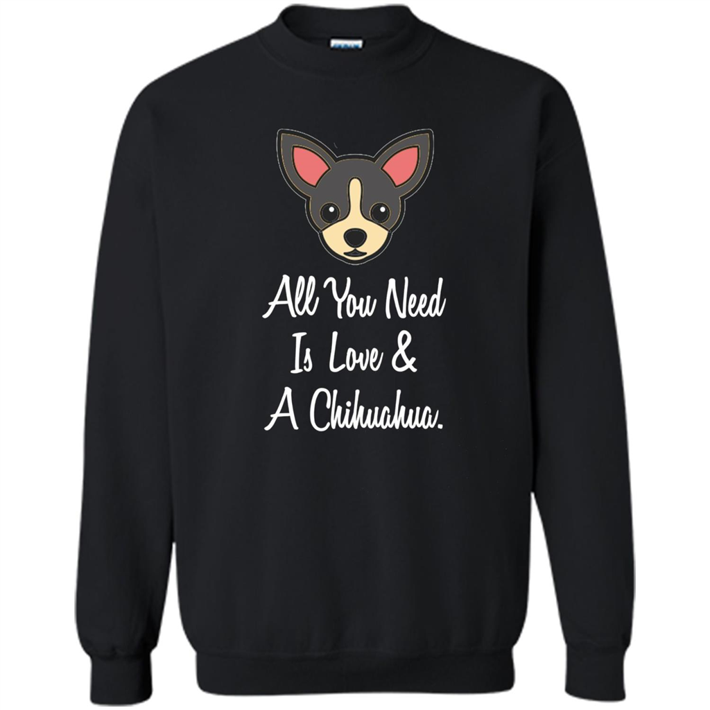 Chihuahua T-shirt All You Need Is Love And A Chihuahua Black