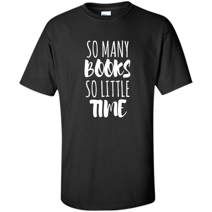 Book Reader T-shirt So Many Books So Little Time T-Shirt Black