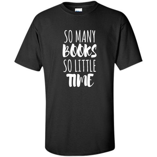 Book Reader T-shirt So Many Books So Little Time T-Shirt Black