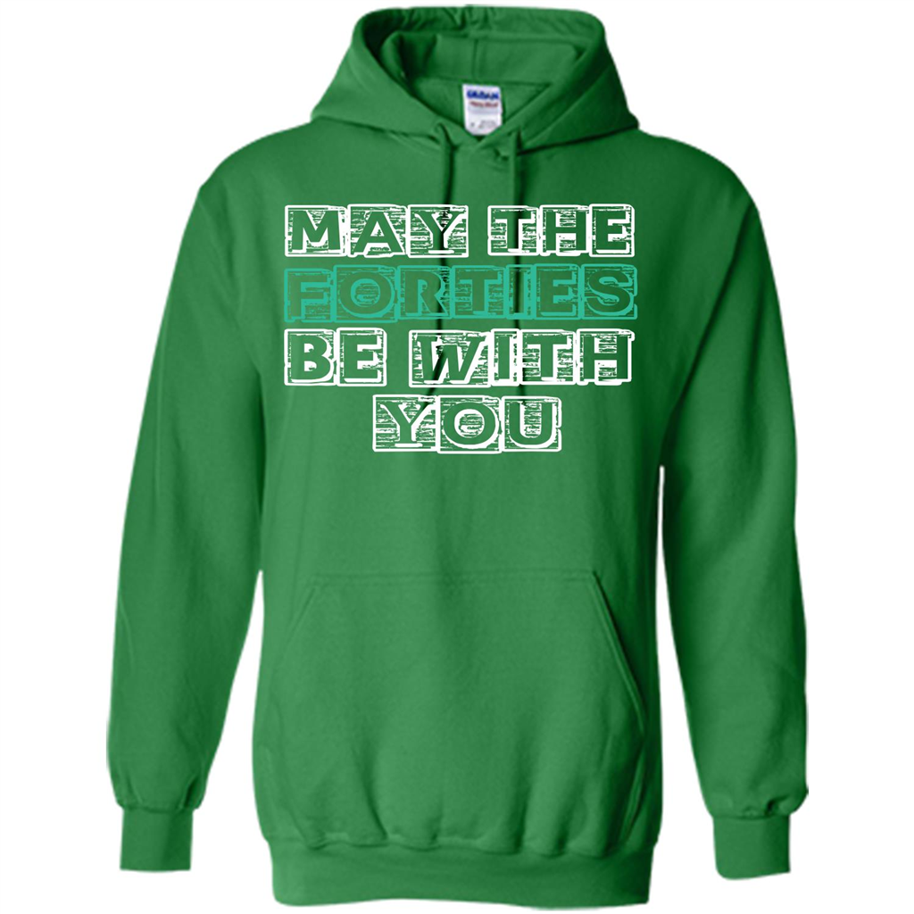Birthday Gift T-shirt May The Forties Be With You T-shirt Irish Green