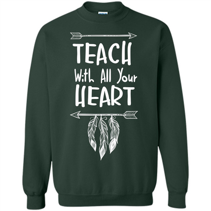 Teacher T-shirt Teach With All Your Heart T-shirt Forest Green