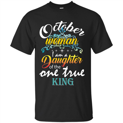 October Woman I Am A Daughter Of The One True King T-shirt Black