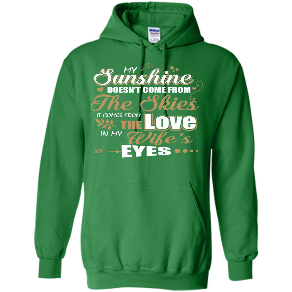 Husband T-shirt My Sunshine Comes From The Love In My Wife's Eyes Irish Green