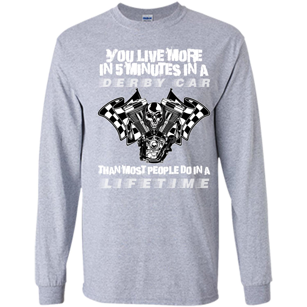 Derby Car Life Time T-shirt You Live More In 5 Minutes In A Derby Car Sport Grey