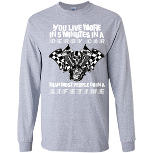 Derby Car Life Time T-shirt You Live More In 5 Minutes In A Derby Car