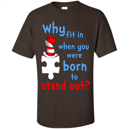Autism Awareness T-Shirt Why Fit In When You Were Born To Stand Out Dark Chocolate