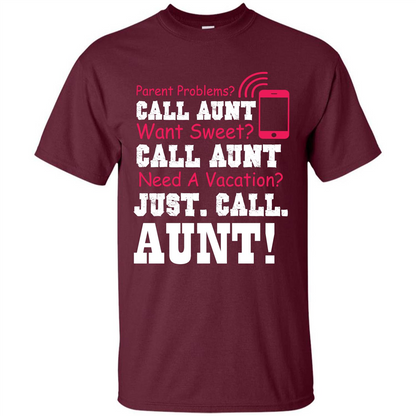Aunt T-shirt Parent Problems. Call Aunt Want Sweet T-shirt Maroon