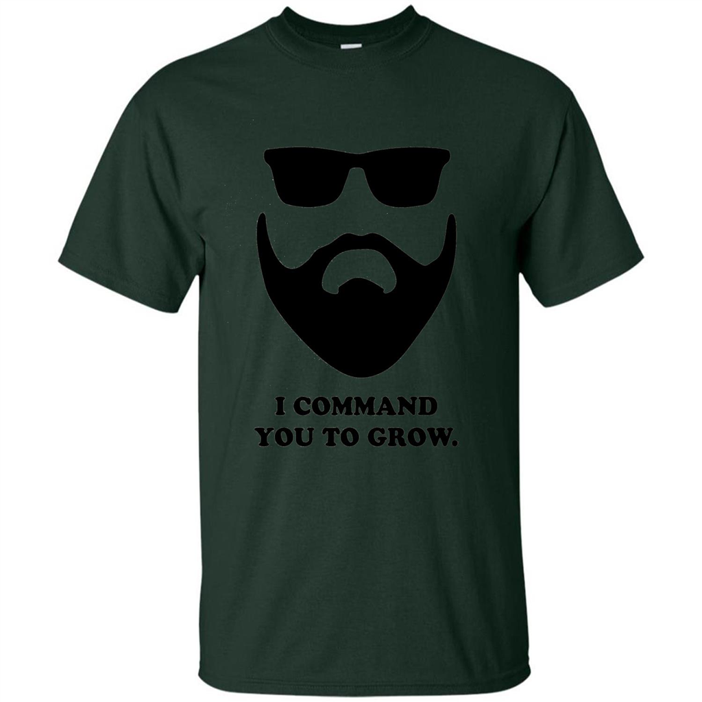 Beard T-Shirt I Command You To Grow T-shirt Forest Green