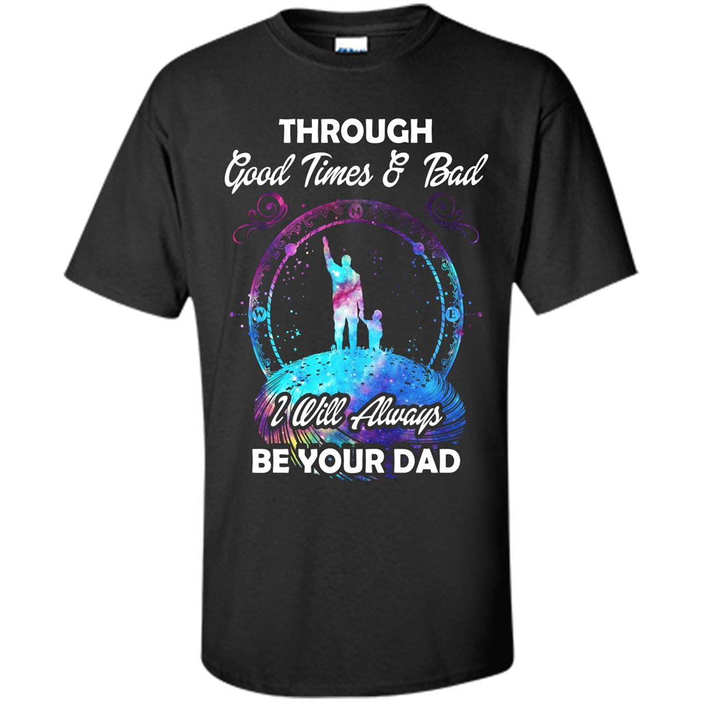 Fathers Day T-shirt I Will Always Be Your Dad. Black