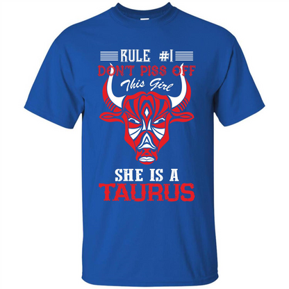 Taurus T-shirt Rule Don’t Piss Off This Girl She Is A Taurus Royal