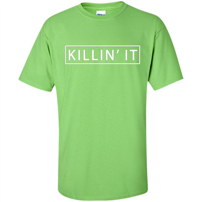 Killin' It Shirt Trendy T-shirt Cute Swag Hipster Dope Lime