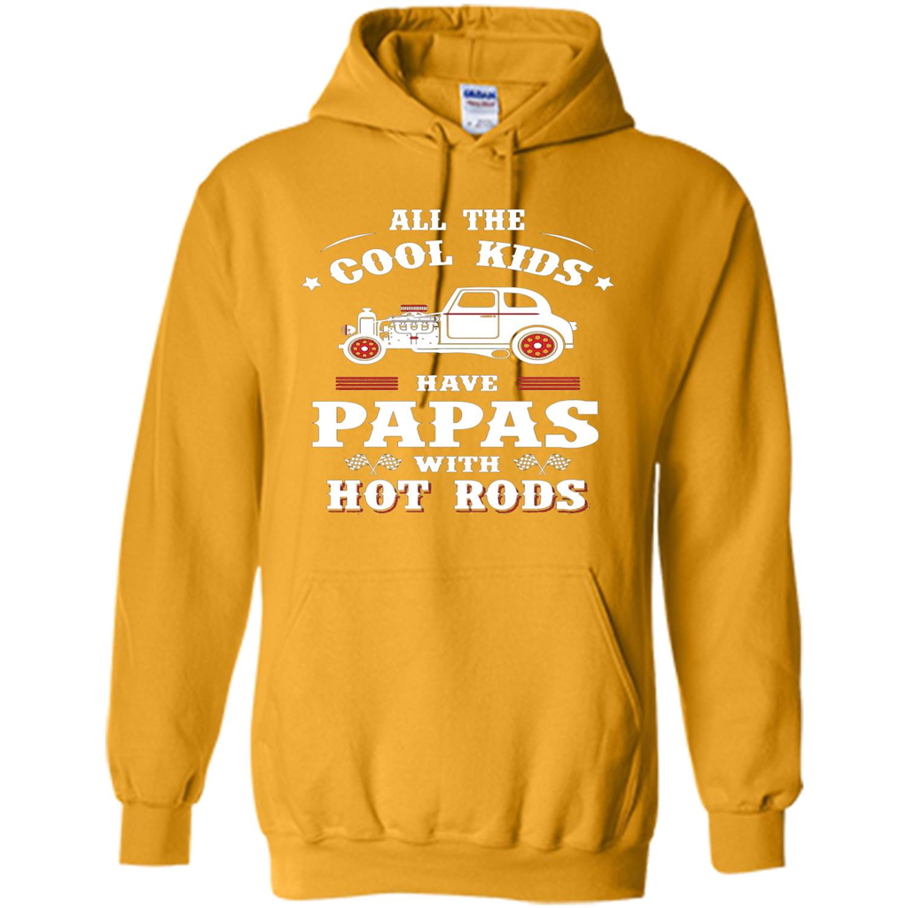 Fathers Day T-shirt Cool Kids Have Papas With Hot Rods Gold
