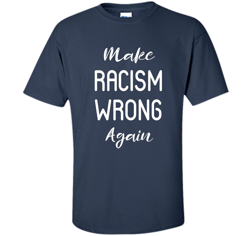 Anti Racism T-shirt Make Racism Wrong Again T-shirt Navy
