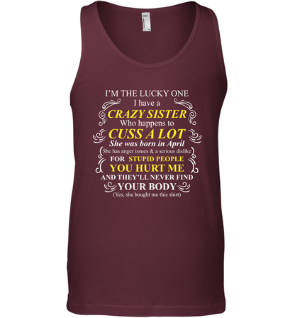 Im The Lucky One I Have A Crazy Sister Family Shirt Tank Top Tank Top Maroon