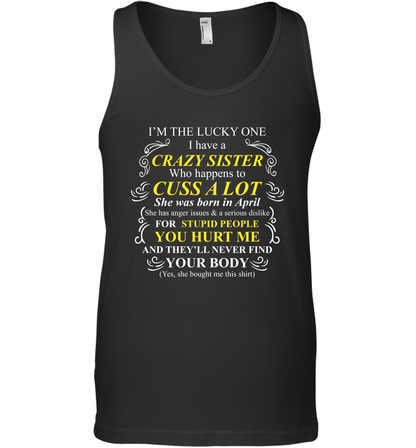 Im The Lucky One I Have A Crazy Sister Family Shirt Tank Top Tank Top Black