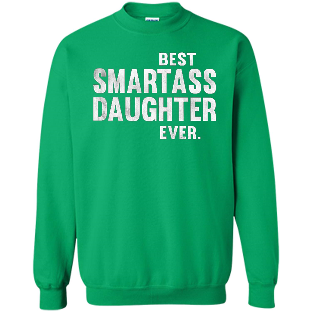 Funny Best Smartass Daughter Ever. T-shirts Irish Green