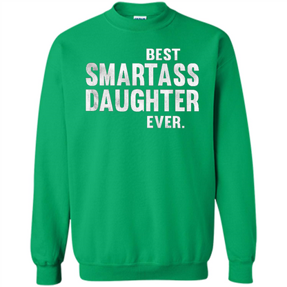 Funny Best Smartass Daughter Ever. T-shirts Irish Green