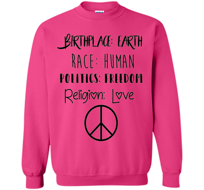 Birthplace Earth Race Human Politics Religion Love T-Shirt cool shirt Heliconia