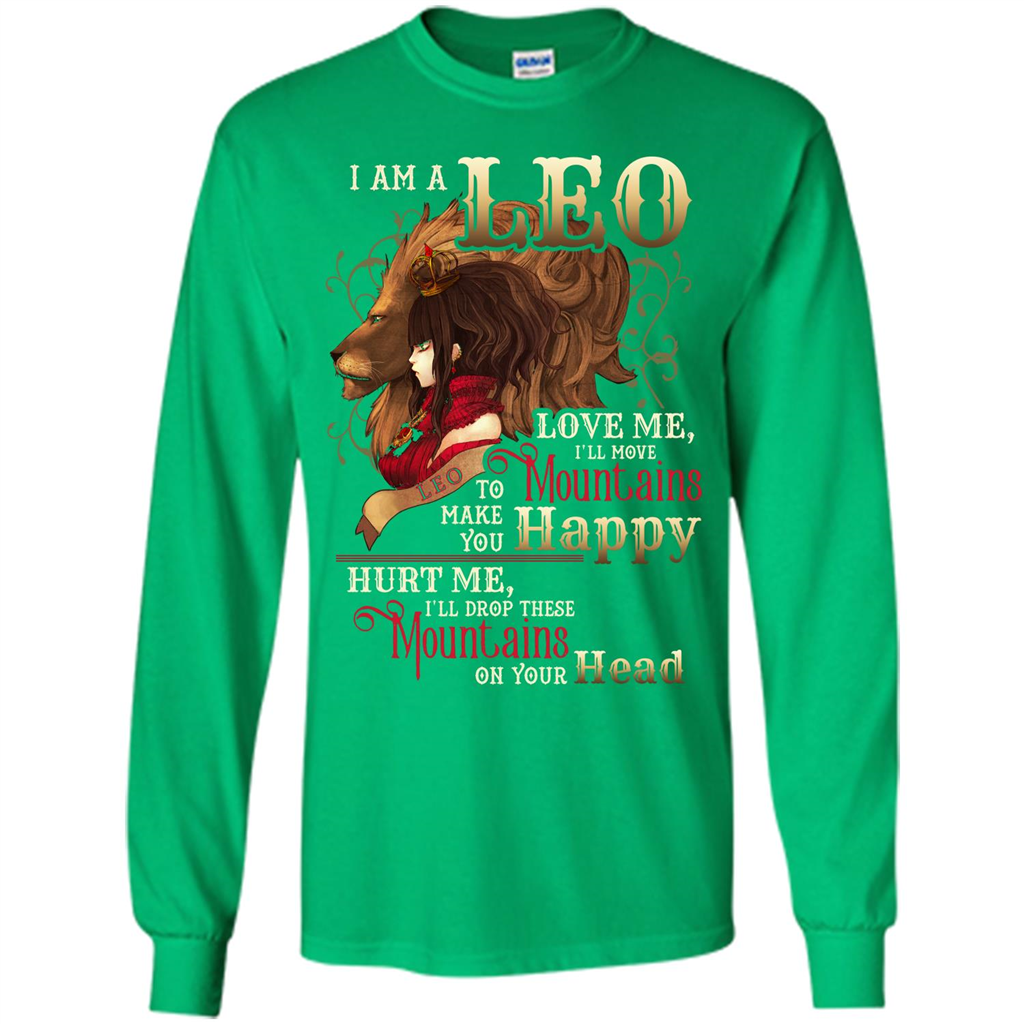 Im A Leo Love Me Ill Move Mountains To Make You Happy T-shirt Irish Green
