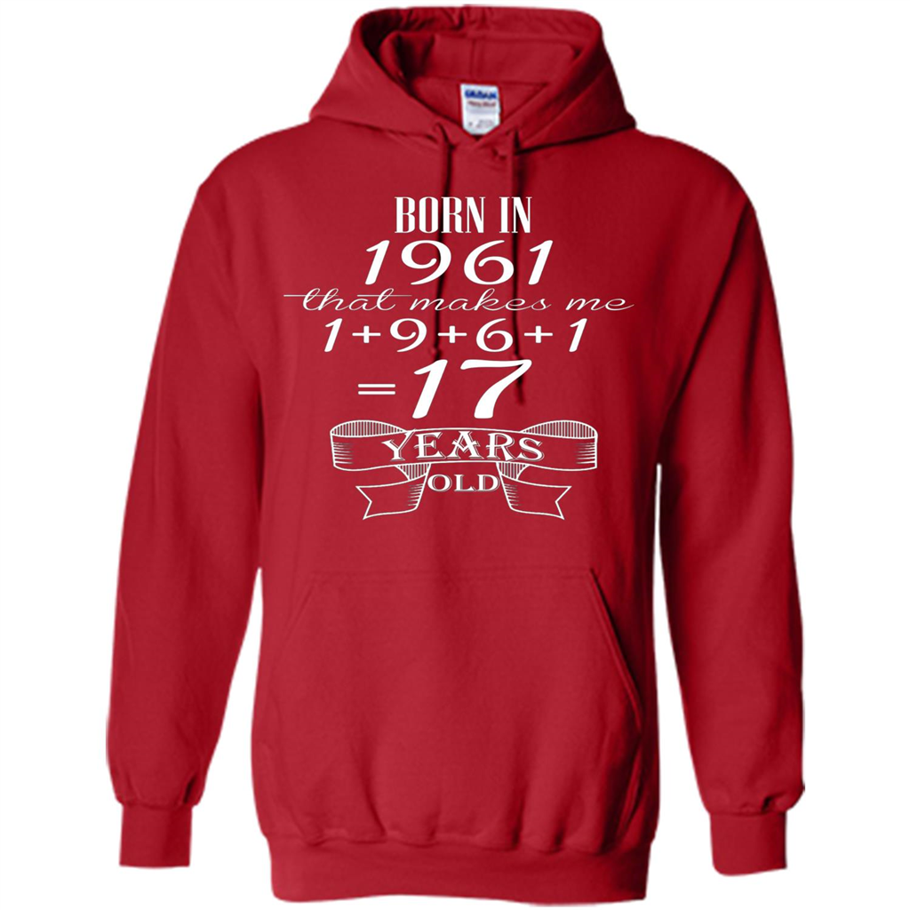 Born In 1961 T-shirt That Makes Me 17 Years Old Red