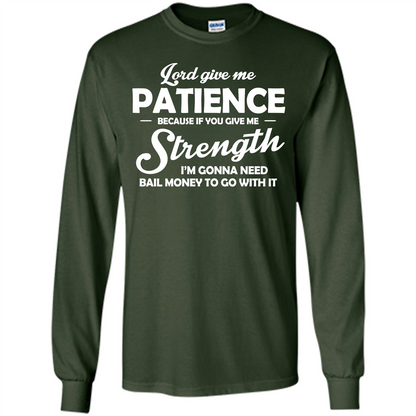 Christian T-shirt Lord Give Me Patience Forest Green
