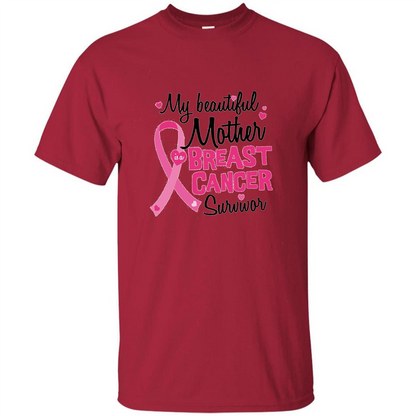 My Beautiful Mother Is A Breast Cancer Survivor T-Shirt