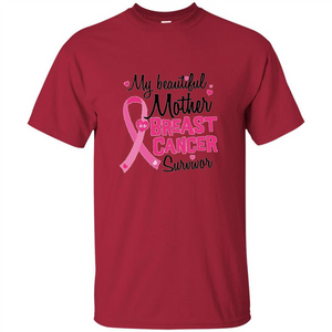 My Beautiful Mother Is A Breast Cancer Survivor T-Shirt