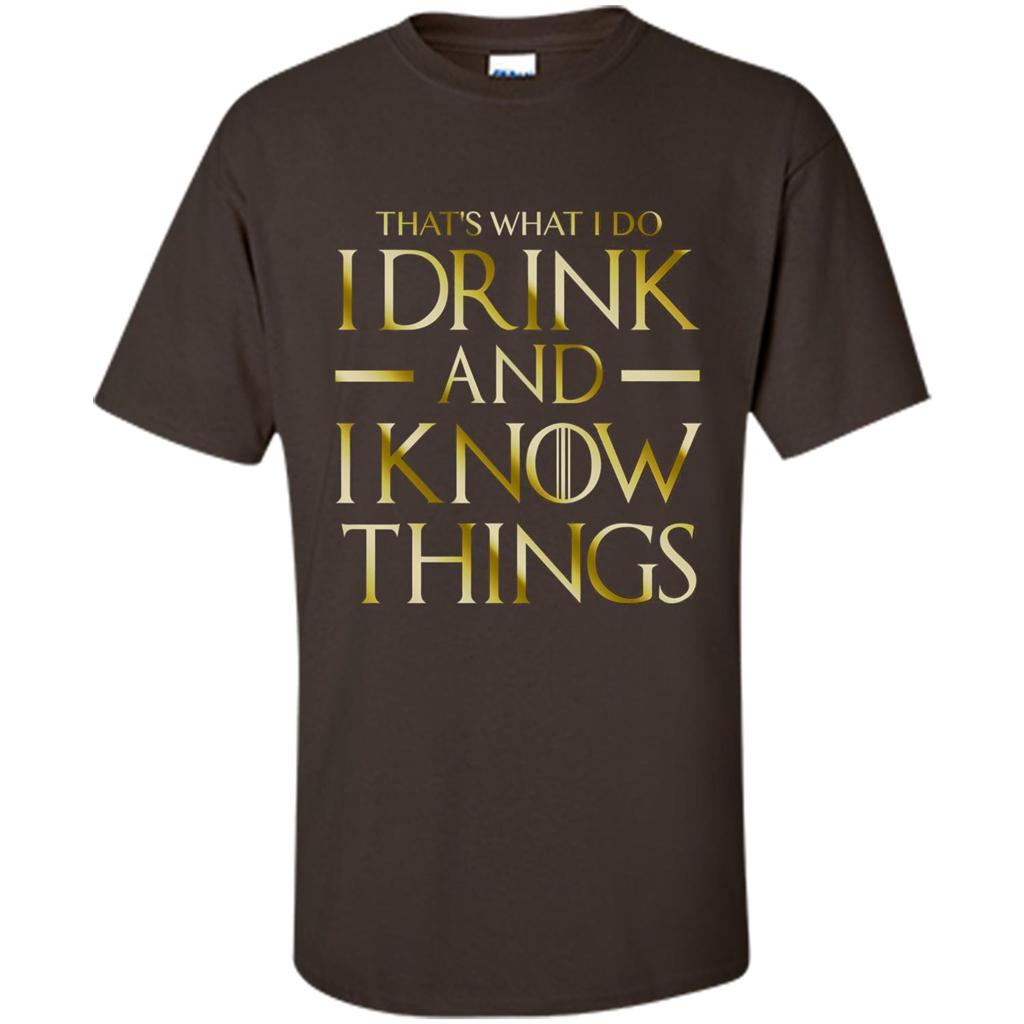 Movie T-shirt That's What I Do I Drink And I Know Things Dark Chocolate
