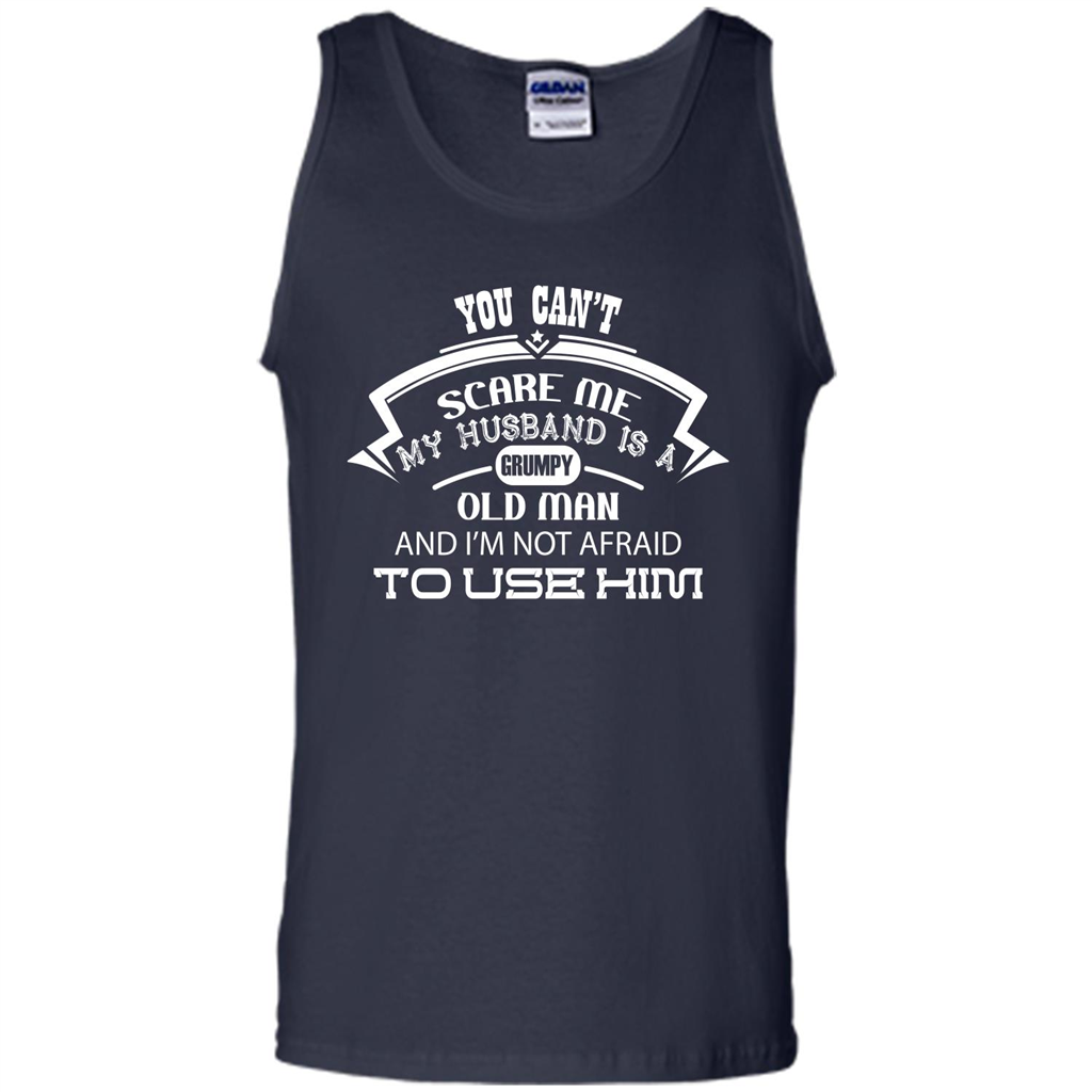 Wife T-shirt You CanŠ—Èt Scare Me My Husband Is A Grumpy Old Man Navy