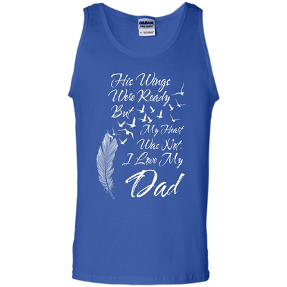 His Wings Were Ready But My Heart Was Not T-shirt I Love My Dad T-shirt Royal