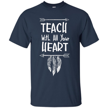 Teacher T-shirt Teach With All Your Heart T-shirt Navy